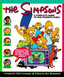 The Simpsons : A Complete Guide to Our Favorite Family - Matt Groening, Ray Richmond, Antonia Coffman