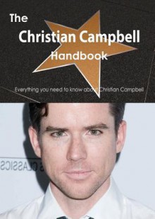 The Christian Campbell Handbook - Everything You Need to Know about Christian Campbell - Emily Smith