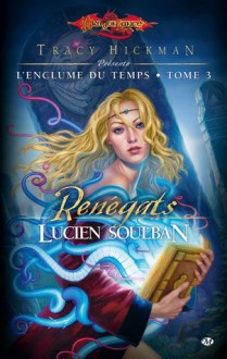 Les Renégats (L'enclume du temps, #3) - Lucien Soulban, Sébastien Baert