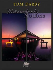 Disorderly Notions - Tom Darby