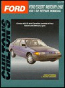 Chilton's Ford: Ford Escort/Mercury Lynx, 1981-92 Repair Manual (Total Car Care) - Chilton's Automotive Editorial Dept