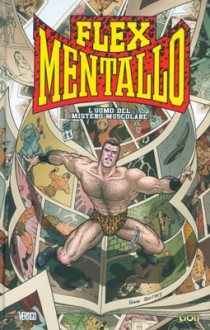 Flex Mentallo - Grant Morrison, Frank Quietly, Leonardo Rizzi