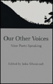 Our Other Voices: Nine Poets Speaking - John Wheatcroft