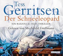 Der Schneeleopard: Ein Rizzoli-&-Isles-Thriller - Tess Gerritsen, Mechthild Großmann, Andreas Jäger