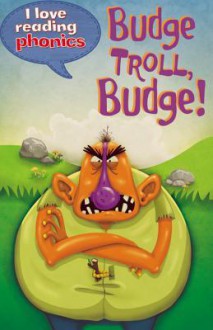 Budge Troll, Budge! - Louise Goodman