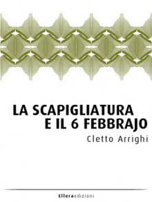 La Scapigliatura e il 6 febbrajo - Cletto Arrighi