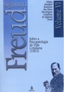 Sobre a psicopatologia da vida cotidiana - Sigmund Freud