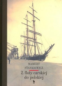 Z floty carskiej do polskiej - Mamert Stankiewicz