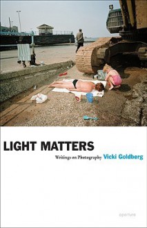 Light Matters (Aperture Ideas) - Vicki Goldberg