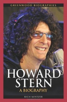 Howard Stern: A Biography (Greenwood Biographies) - Rich Mintzer