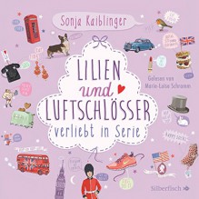 Lilien und Luftschlösser (Verliebt in Serie 2) - Sonja Kaiblinger, Marie-Luise Schramm, HörbucHHamburg HHV GmbH