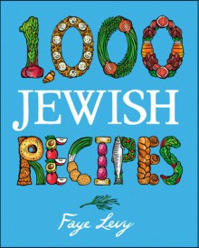 1,000 Jewish Recipes - Faye Levy