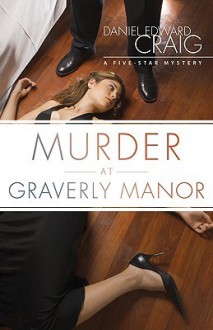 Murder at Graverly Manor - Daniel Edward Craig