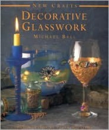 Decorative Glasswork - Michael Ball