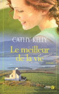 Le meilleur de la vie - Cathy Kelly