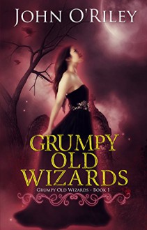 Grumpy Old Wizards - John O'Riley