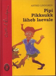 Pipi Pikksukk läheb laevale - Astrid Lindgren, Ingrid Vang Nyman, Vladimir Beekman