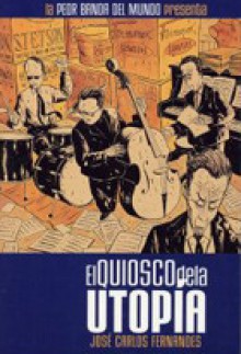 La peor banda del mundo 1: El quiosco de la Utopía - José Carlos Fernandes