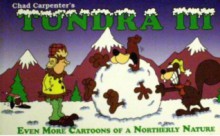 Tundra III Even More Cartoons - Chad Carpenter