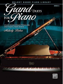 Grand Duets for Piano, Bk 6: 5 Late Intermediate Pieces for One Piano, Four Hands - Melody Bober