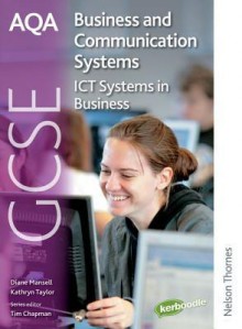 Aqa Business And Communication Systems Gcse: Student's Book: Ict Systems In Business (Aqa Gcse) - Kathryn Taylor, Diane Mansell