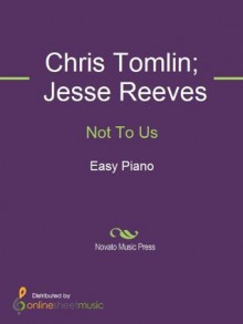 Not To Us - Chris Tomlin, Jesse Reeves