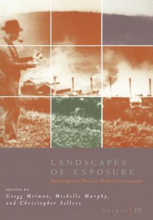 Osiris, Volume 19: Landscapes of Exposure: Knowledge and Illness in Modern Environments - Gregg Mitman, Gregg Mitman, Michelle Murphy