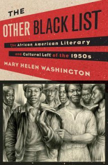 The Other Blacklist: The African American Literary and Cultural Left of the 1950s - Mary Helen Washington