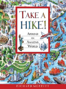 Take a Hike!: Around an Amazing World - Richard Merritt