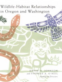 Wildlife-Habitat Relationships in Oregon and Washington - Thomas A. O'Neil