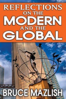 Reflections on the Modern and the Global - Bruce Mazlish