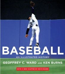 Baseball: An Illustrated History, including The Tenth Inning by Geoffrey C. Ward (2010-09-21) - Geoffrey C. Ward