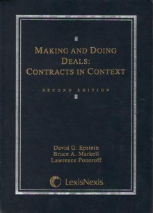 Making and Doing Deals: Contracts in Context - David G. Epstein, Bruce A. Markell, Lawrence Ponoroff