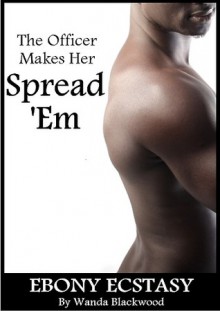 The Officer Makes Her Spread 'Em - Wanda Blackwood