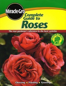 Complete Guide to Roses (Miracle Gro) - Miracle-Gro, Michael McKinley