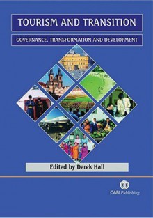 Tourism and Transition: Governance, Transformation and Development - Derek R. Hall