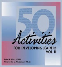 50 Activities for Developing Leaders - Hart Lois, Charlotte S. Waisman