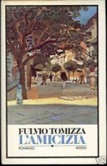 L'amicizia - Fulvio Tomizza