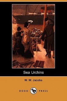 Sea Urchins (Dodo Press) - W.W. Jacobs