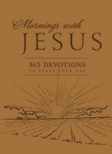 Mornings with Jesus: 365 Devotions to Start Your Day - Guideposts Books