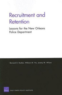 Recruitment and Retention: Lessons for the New Orleans Police Department - Bernard D. Rostker