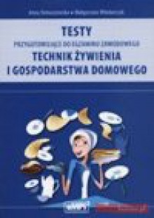 Testy przygotowujące do egzaminu zawodowego technik żywienia i gospodarstwa domowego - Anna Tomaszewska, Małgorzata Włodarczyk