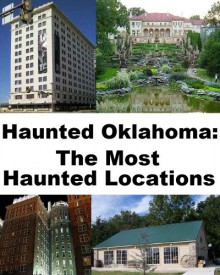 Haunted Oklahoma: The Most Haunted Locations - Jeffrey Fisher