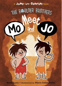 The Boulder Brothers: Meet Mo and Jo (Jump-Into-Chapters) - Sarah Lynn, Pierre Collet-Derby