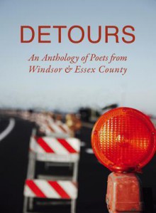 Detours: An anthology of Poets from Windsor & Essex County - Susan Holbrook, Dawn Marie Kresan