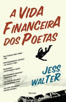 A Vida Financeira dos Poetas - Jess Walter, Paulo Reis