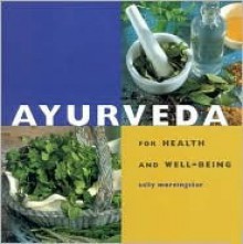 Ayurveda: For Health and Well-Being - Sally Morningstar