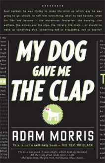 My Dog Gave Me The Clap - Adam Morris