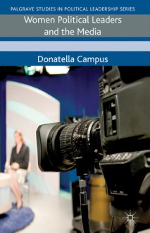 Women Political Leaders and the Media - Donatella Campus