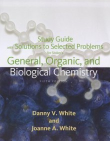 Student Solutions Manual for Stoker's General, Organic, and Biological Chemistry, 5th - H. Stephen Stoker